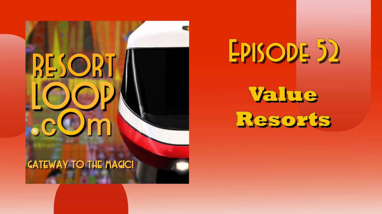 ResortLoop.com Podcast Episode 52 - Value Resorts