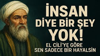 İnsan Diye Bir Şey Yok El Jiliye Göre Sen Sadece Bir Hayalsin.