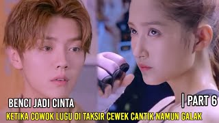 KETIKA COWOK LUGU DI TAKSIR CEWEK CANTIK TAPI SANGAR - Alur Cerita Sweet Combat | PART 6