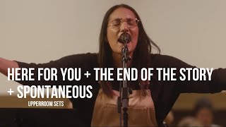Here for You + The end of the story + Spontaneous | Upperroom Sets