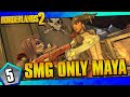 Borderlands 2 | SMGs Only Maya Funny Moments And Drops | Day #5