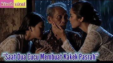 VIRAL“Saat Dua Cucu Membuat Kakek Pasrah”