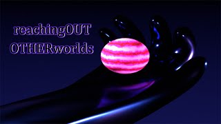 Original Reachingoutotherworlds