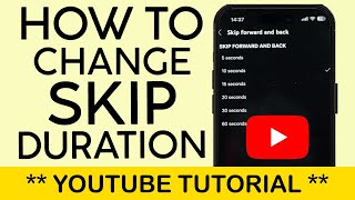 How to Change Skip Forward and Backward Duration on Youtube Videos 2025