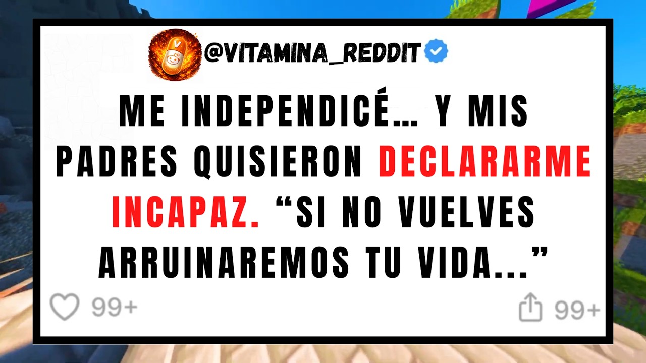 Me independice y MIS PADRES quisieron DECLARARME INCAPAZ. 