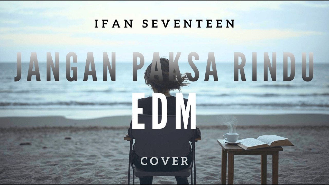 Jangan Paksa Rindu (Beda) - Ifan Seventeen Cover EDM
