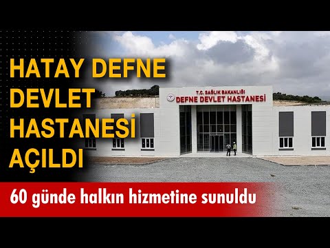 Hatay Defne Devlet Hastanesi açıldı