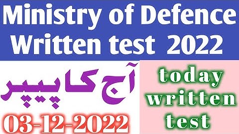Ministry of Defence Written test 2022/Today Ministry of Defence written test December 3, 2022/MoD