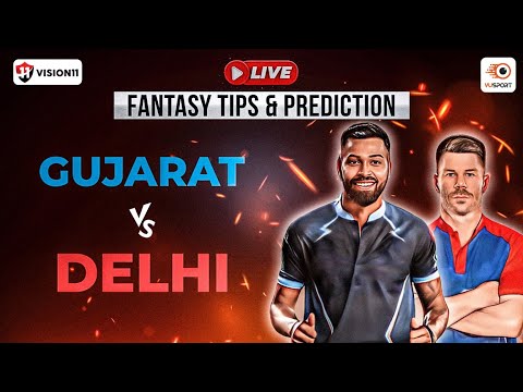 LIVE 🔴 | GT vs DC Fantasy Prediction | Gujarat vs Delhi Fantasy Tips | #gtvsdc Playing 11