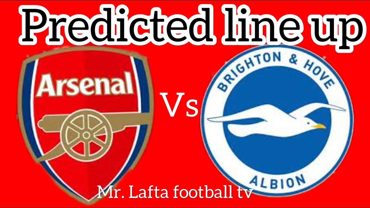 Arsenal Vs Brighton Predicted Line Up Leb Acholi YouTube arsenal-vs-brighton-predicted-line-up-leb-acholi-youtube