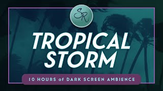 Tropical Storm — White Noise Ambience to Calm and Reduce Anxiety - Black Screen 10 Hours