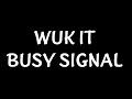 WUK IT- BUSY SIGNAL