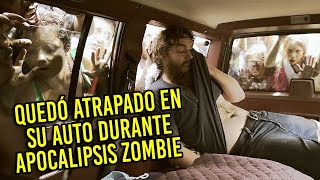 👉 resúmen: Un Hombre Queda ENCERRADO en un Auto Averiado Durante Apocalipsis Zombie