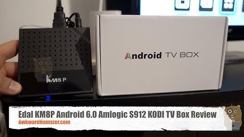 Edal KM8P Android 6.0 Amlogic S912 KODI TV Box Review