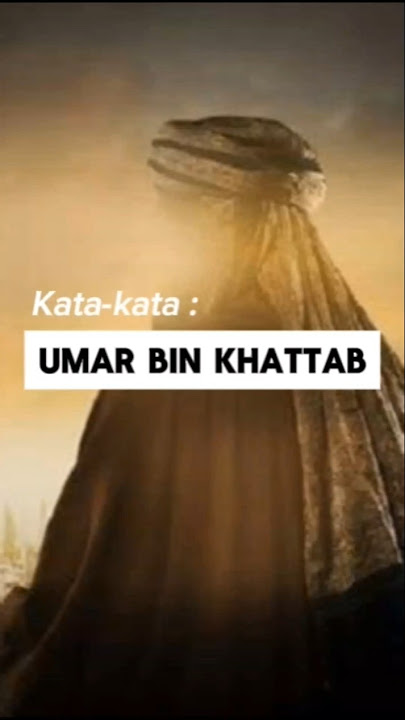 Kata-kata Umar Bin Khattab