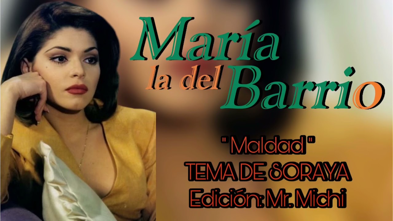 María la del Barrio (Edición Especial) - “Maldad” - TEMA DE SORAYA (HQ)