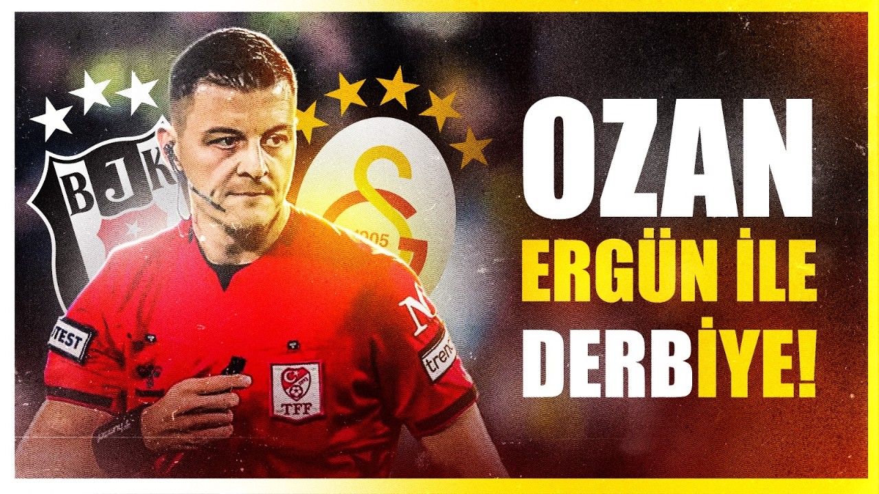 Beşiktaş-Galatasaray Derbisine Doğru | Maçın Hakemi Ozan Ergün