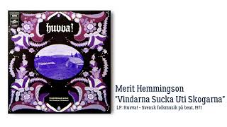 Merit Hemmingson - Vindarna sucka uti skogarna (Huvva! - Svensk folkmusik på beat, 1971)