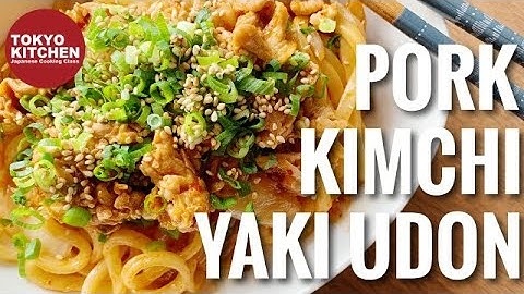 HOW TO MAKE PORK KIMCHI YAKI-UDON | Spicy stir fried Udon noodles