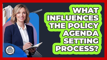 What Influences The Policy Agenda Setting Process?