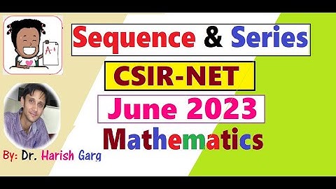 Sequence & Series CSIR June 2023 | ID 704022, 704048, 704061,704062, 704063, 704096, 704097