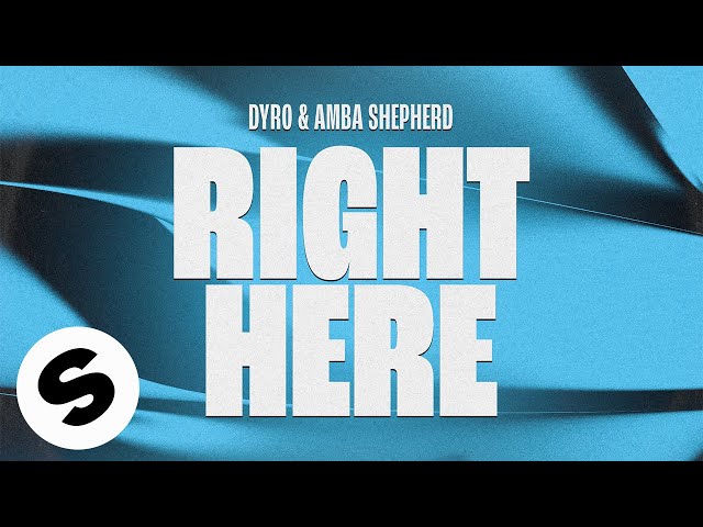 Dyro & Amba Shepherd - Right Here