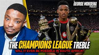 Can Mamelodi Sundowns Or Orlando Pirates Win A Chdanions League Treble  George Mokoena Podcast