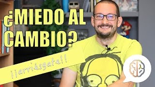 ¿Miedo al cambio?