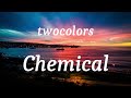 Twocolors Chemical Lyrics