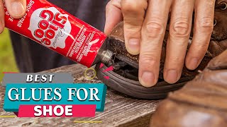 How To Choose Best Glue For Shoes