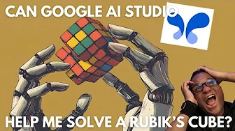 Can Google A.I. Studio Help You Solve A Rubik's Cube? If You Ask The Right Questions