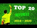 TOП 20 футбольных арбитров десятилетия / Top 20 Football Referees of the Decade (2010 - 2020)