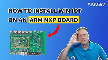 How to Install Windows IoT Enterprise on an ARM NXP I.MX8M Plus Board