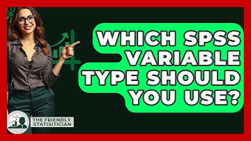 Which SPSS Variable Type Should You Use? - The Friendly Statistician