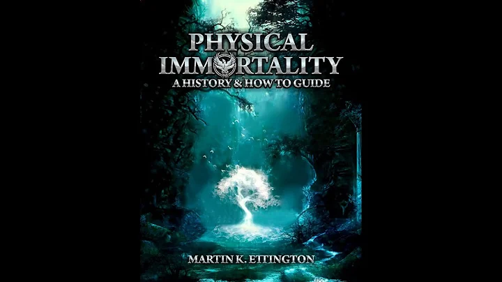 Physical Immortality: A History and How to Guide Book Overview | Martin Ettington