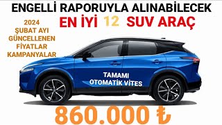 2024 ŞUBAT ENGELLİ MUAFİYETİYLE ALINABİLECEK EN İYİ 12 SUV ARAÇ | ÖTV MUAF ALINACAK KAMPANYALI C-SUV