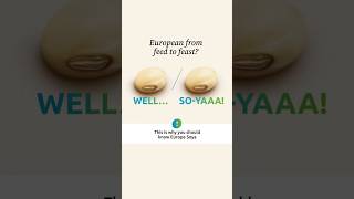 European from feed to feast? SO-YAAA! European from feed to feast? SO-YAAA!