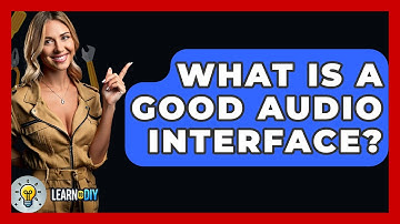 What Is A Good Audio Interface? - LearnToDIY360.com