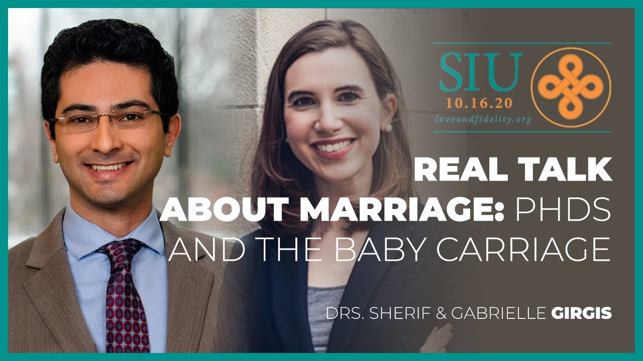 Real Talk About Marriage: PhDs and the Baby Carriage | Drs. Sherif & Gabrielle Girgis at SIU 2020