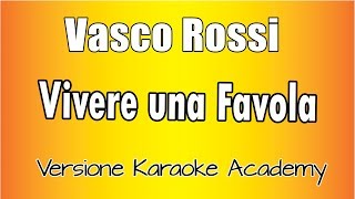 Video thumbnail of "Vasco Rossi -  Vivere una favola (Versione Karaoke Academy Italia)"