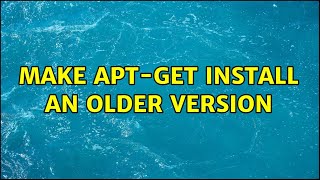 Ubuntu: Make apt-get install an older version