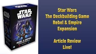Star Wars The Deckbuilding Game Rebel and Empire Expansion Article Review screenshot 3