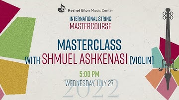 Keshet Eilon String Mastercourse - Masterclass with Shmuel Ashkenasi, violin