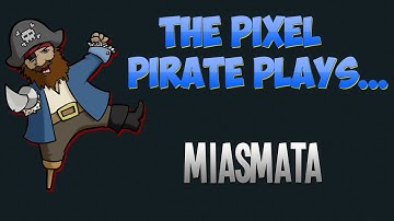 The Pixel Pirate Plays... Miasmata