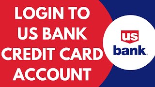 How To Login To US Bank Credit Card Account (2026)