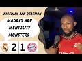 REAL MADRID 2-1 BAYERN MUNICH ( DR AK- NIGERIAN FAN REACTION) UEFA CHAMPIONS LEAGUE HIGHLIGHTS