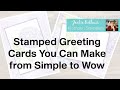 🤩 Stamped Greeting Cards You Can Make from Simple to Wow