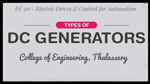 # 3 TYPES OF DC GENERATORS & EMF EQUATION (KTU EE311 - EDCA)