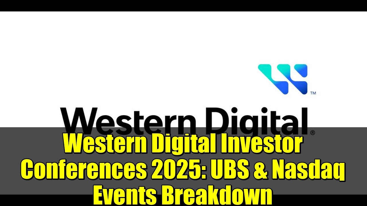 Western Digital Investor Conferences 2025: UBS & Nasdaq Events Breakdown