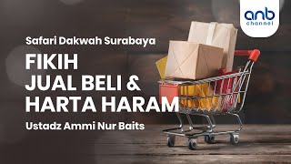 Fikih Jual Beli & Harta Haram | Ustadz Ammi Nur Baits